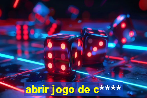 abrir jogo de c****